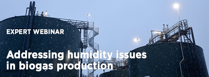 EXPERT WEBINAR: ADDRESSING HUMIDITY ISSUES IN BIOGAS PRODUCTION